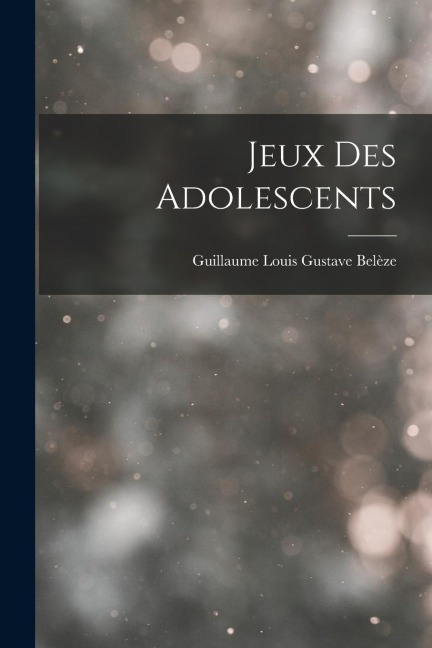 Jeux Des Adolescents - Guillaume Louis Gustave Belèze