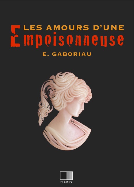 les amours d'une empoisonneuse - Emile Gaboriau