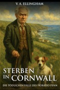 Cover-Bild zum Titel 'Sterben in Cornwall: Die tödlichen Fälle von Horatio Penn (Idyllisch, tödlich,...britisch)' von 'V. A. Ellingham'