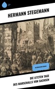 Cover-Bild zum Titel 'Die letzten Tage des Marschalls von Sachsen' von 'Hermann Stegemann'
