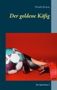 Cover-Bild zum Titel 'Der goldene Käfig' von 'Claudia Krause'