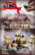 Cover-Bild zum Titel 'Die Eroberung der Karibik' von 'Frank Adam'