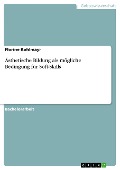 Cover-Bild zum Titel 'Ästhetische Bildung als mögliche Bedingung für Soft-Skills' von 'Florine Kohlmayr'