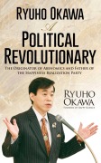 Cover-Bild zum Titel 'Ryuho Okawa: A Political Revolutionary' von 'Ryuho Okawa'