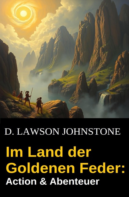 Im Land der Goldenen Feder: Action & Abenteuer - D. Lawson Johnstone