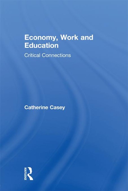 Economy, Work, and Education - Catherine Casey