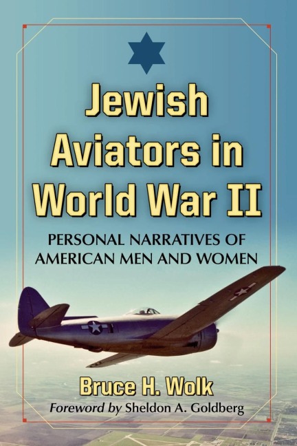 Jewish Aviators in World War II - Bruce H. Wolk