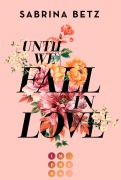 Cover-Bild zum Titel 'Until We Fall In Love' von 'Sabrina Betz'