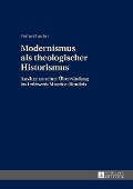 Cover-Bild zum Titel 'Modernismus als theologischer Historismus' von 'Larcher Gerhard Larcher'