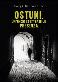 Cover-Bild zum Titel 'Ostuni. Un'insospettabile presenza. Delitti nella città bianca' von 'Luigi Del Vecchio'