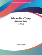 Cover-Bild zum Titel 'Relation D'un Voyage Aeronautique (1872)' von 'Ernest Cezanne'