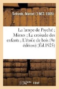 Cover-Bild zum Titel 'La Lampe de Psyché; Mimes; La Croisade Des Enfants; l'Étoile de Bois (9e Édition)' von 'Schwob'