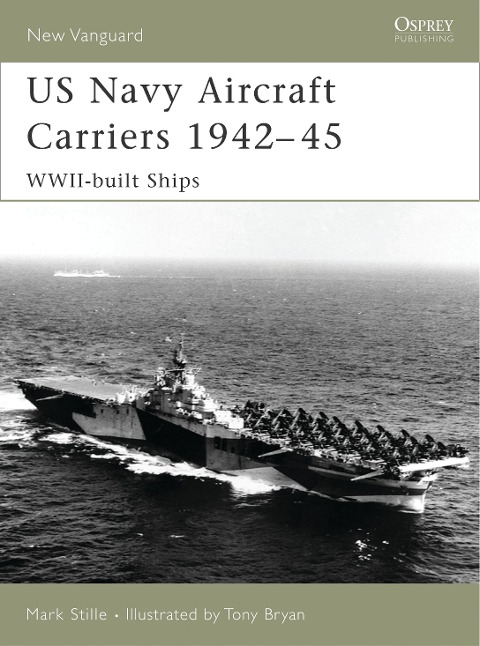 US Navy Aircraft Carriers 1942-45 - Mark Stille