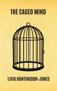 Cover-Bild zum Titel 'The Caged Mind (Blackwell, #3)' von 'Livia Huntingdon-Jones'