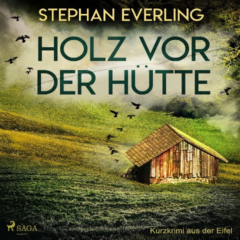 Holz vor der Hütte - Kurzkrimi aus der Eifel (Ungekürzt) - Stephan Everling