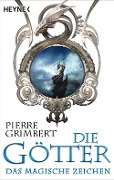 Die Götter - Das magische Zeichen - Pierre Grimbert