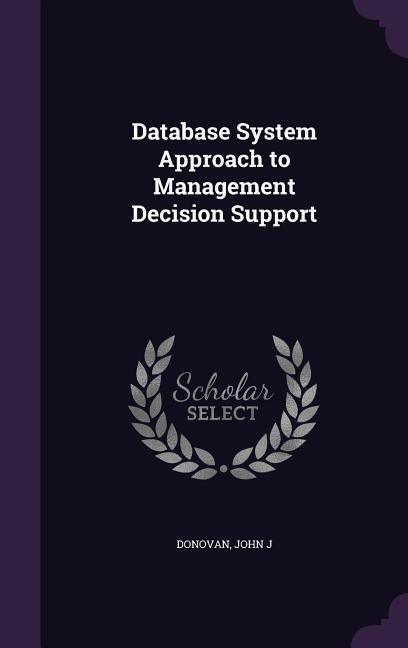 Database System Approach to Management Decision Support - John J Donovan