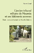 Cover-Bild zum Titel 'L'ancien tribunal militaire de Nouméa et ses bâtiments annexes' von 'Girard'