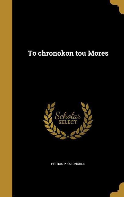 To chronokon tou Mores - Petros P Kalonaros