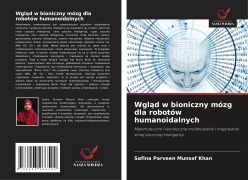 Cover-Bild zum Titel 'Wgl¿d w bioniczny mózg dla robotów humanoidalnych' von 'Safina Parveen Munsaf Khan'