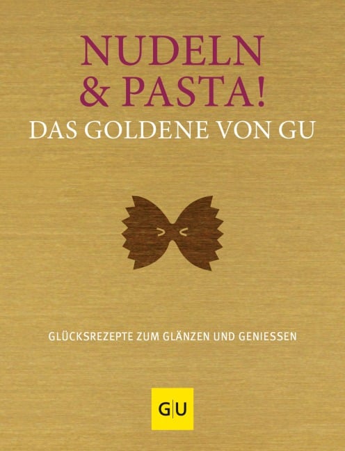 Nudeln & Pasta! Das Goldene von GU - 