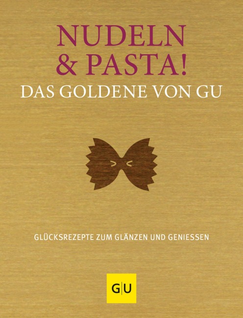 Nudeln & Pasta! Das Goldene von GU - 