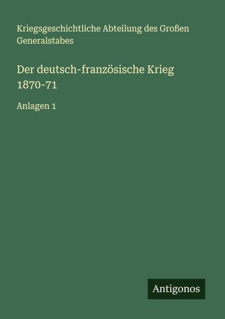 Der deutsch-französische Krieg 1870-71 - Kriegsgeschichtliche Abteilung des Großen Generalstabes