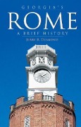 Cover-Bild zum Titel 'Georgia's Rome: A Brief History' von 'Jerry R. Desmond'