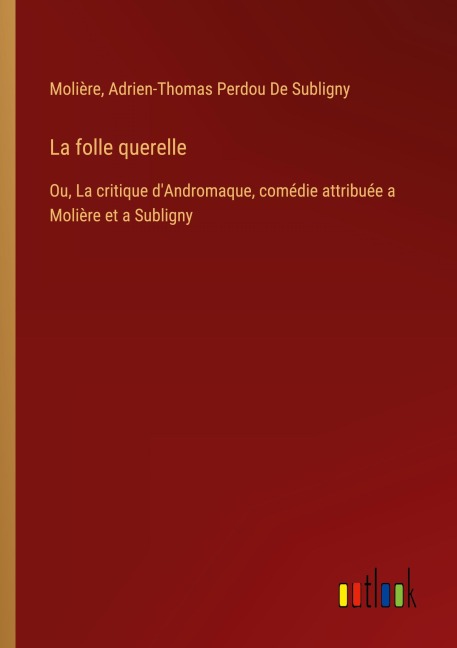 La folle querelle - Molière, Adrien-Thomas Perdou de Subligny