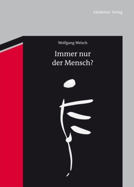 Immer nur der Mensch? - Wolfgang Welsch