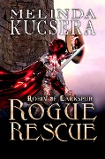 Rogue Rescue (Robin of Larkspur, #4) - Melinda Kucsera
