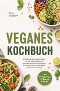 Cover-Bild zum Titel 'Veganes Kochbuch: Schnell & einfach vegan kochen mit den genussvollsten & anfängerfreundlichsten Rezepten für eine gesunde, ausgewogene pflanzliche Ernährung - inkl. 30-Tage-Plan + 5 Bonus-E-Books' von 'Tess Seedorf'