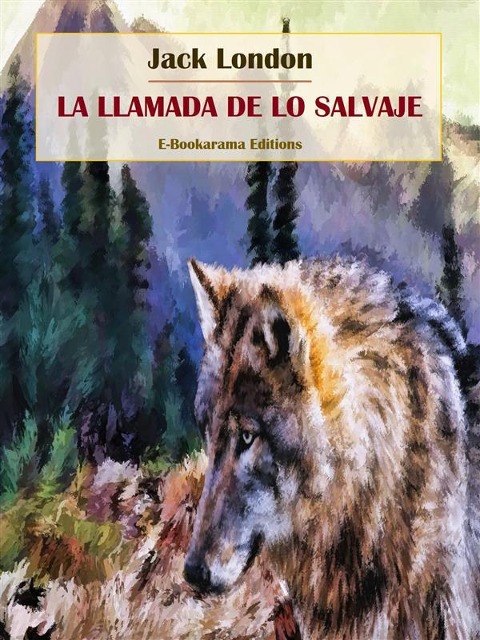 La llamada de lo salvaje - Jack London