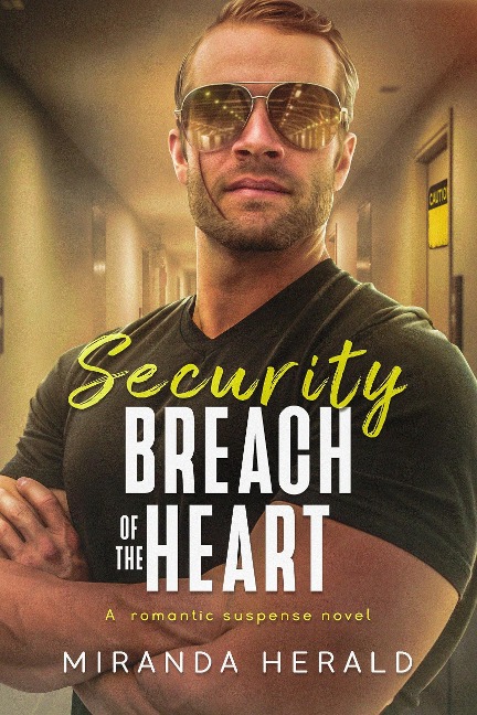 Security Breach of the Heart: A Romantic Suspense Novel - Miranda Herald