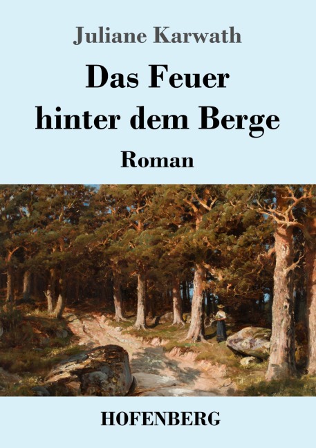 Das Feuer hinter dem Berge - Juliane Karwath
