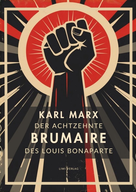 Karl Marx: Der achtzehnte Brumaire des Louis Bonaparte. Vollständige Neuausgabe - Karl Marx