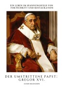 Cover-Bild zum Titel 'Der umstrittene Papst: Gregor XVI.' von 'Guido Bianchini'