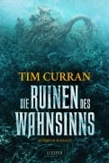 Cover-Bild zum Titel 'DIE RUINEN DES WAHNSINNS' von 'Tim Curran'