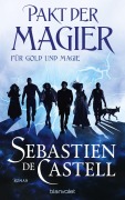 Cover-Bild zum Titel 'Pakt der Magier - Für Gold und Magie' von 'Sebastien de Castell'