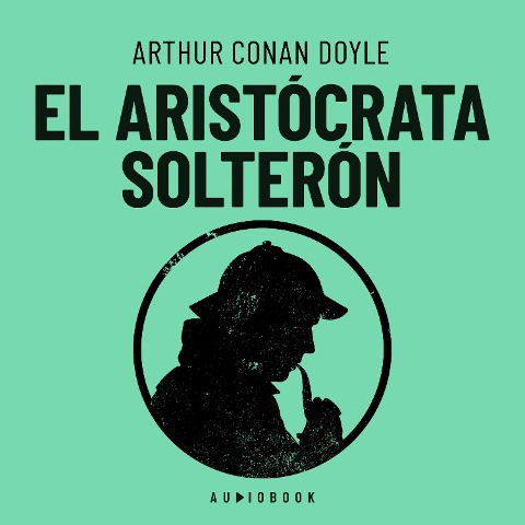 El aristócrata solterón - Arthur Conan Doyle