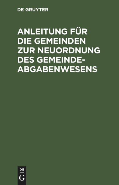 Anleitung für die Gemeinden zur Neuordnung des Gemeindeabgabenwesens - 