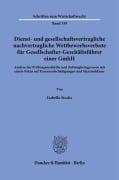 Dienst- und gesellschaftsvertragliche nachvertragliche Wettbewerbsverbote für Gesellschafter-Geschäftsführer einer GmbH. - Isabella Stocks