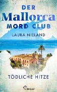 Der Mallorca Mord Club - Tödliche Hitze - Laura Nieland