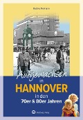 Cover-Bild zum Titel 'Aufgewachsen in Hannover in den 70er & 80er Jahren' von 'Bettina Reimann'