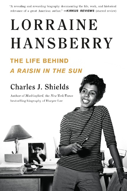 Lorraine Hansberry: The Life Behind a Raisin in the Sun - Charles J Shields