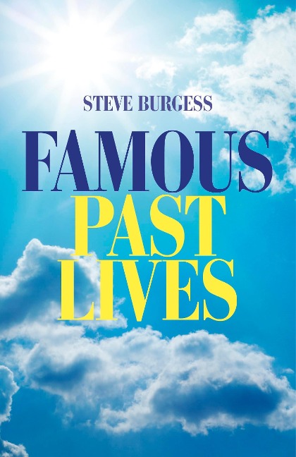 Famous Past Lives - Steve Burgess