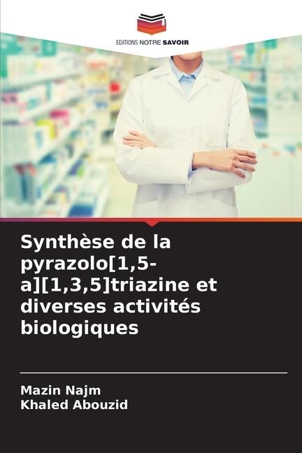 Synthèse de la pyrazolo[1,5-a][1,3,5]triazine et diverses activités biologiques - Mazin Najm, Khaled Abouzid