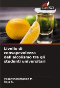 Cover-Bild zum Titel 'Livello di consapevolezza dell'alcolismo tra gli studenti universitari' von 'Vasantharamanan M., Raja S.'