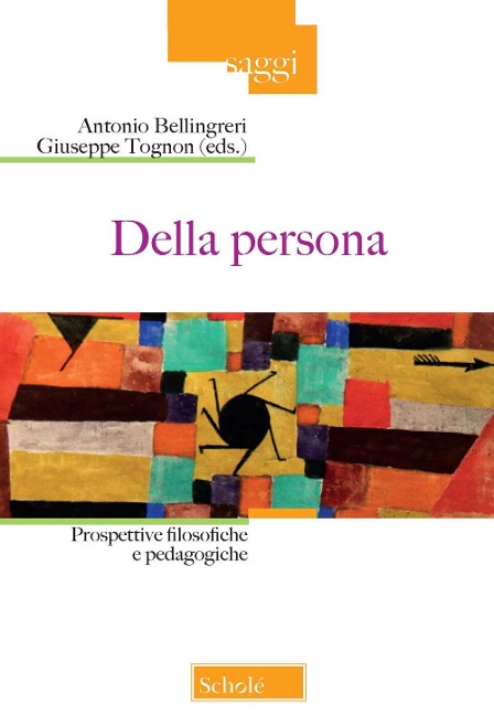 Della persona. Prospettive filosofiche e pedagogiche - Giuseppe Tognon, Antonio Bellingreri