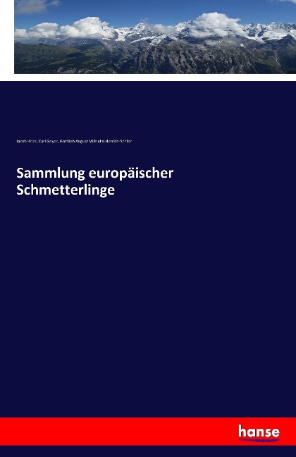 Sammlung europäischer Schmetterlinge - Jacob Hner, Carl Geyer, Gottlieb August Wilhelm Herrich-Schfer